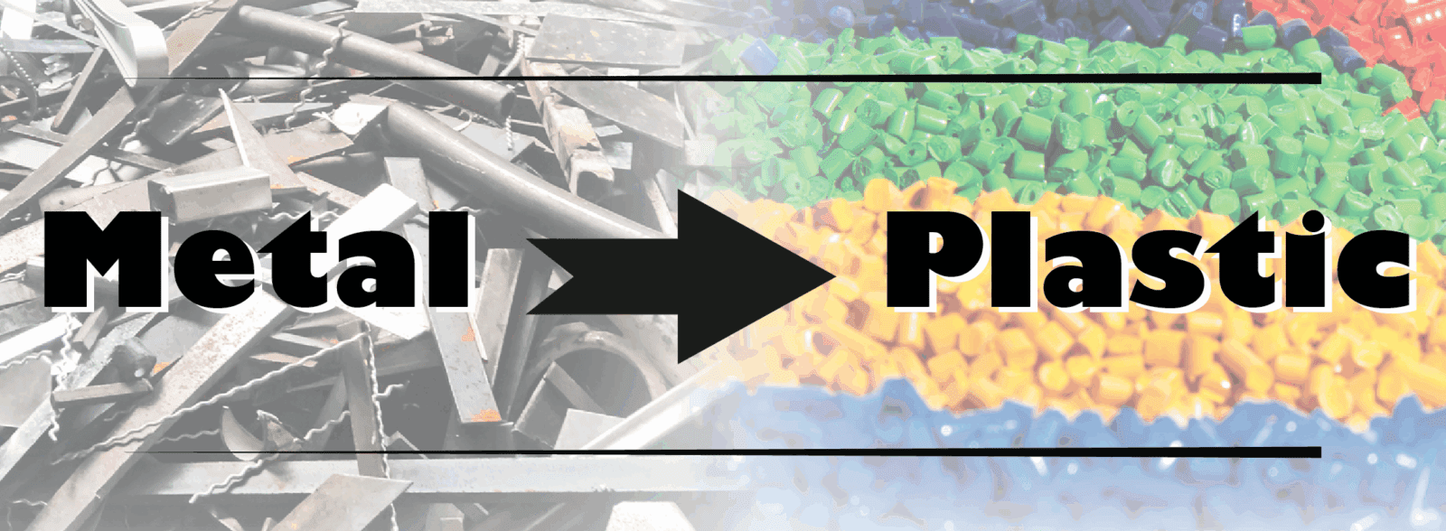 Image showing a pile of metal scraps on the left and colorful plastic pellets on the right, with a large arrow and text reading "Metal → Plastic.